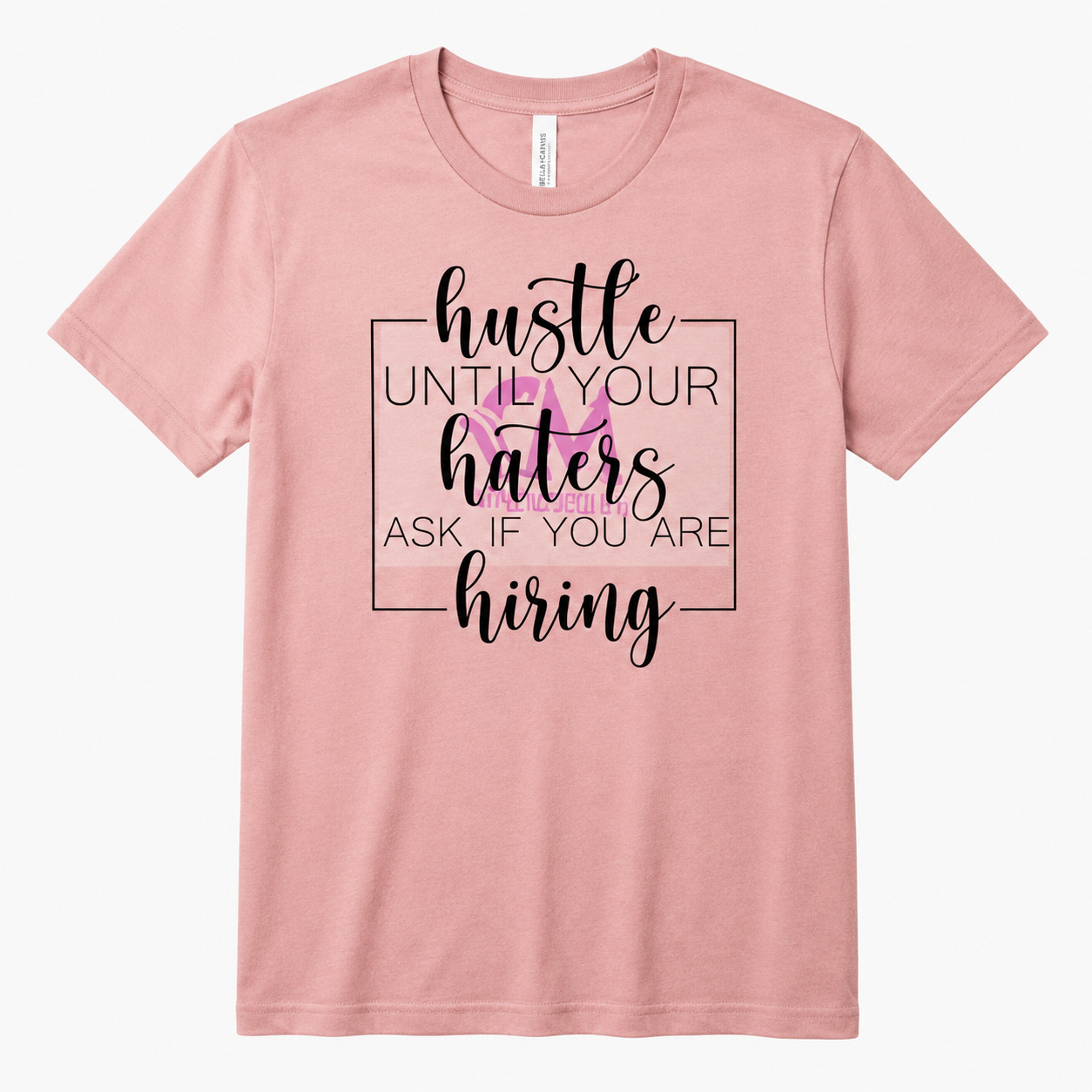 Hustle Until Your Haters Ask If You’re Hiring shirt mockup